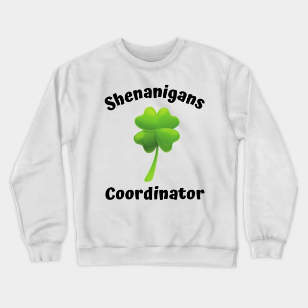 Shenanigans Coordinator St Patricks Day 2023 Crewneck Sweatshirt by rogergren